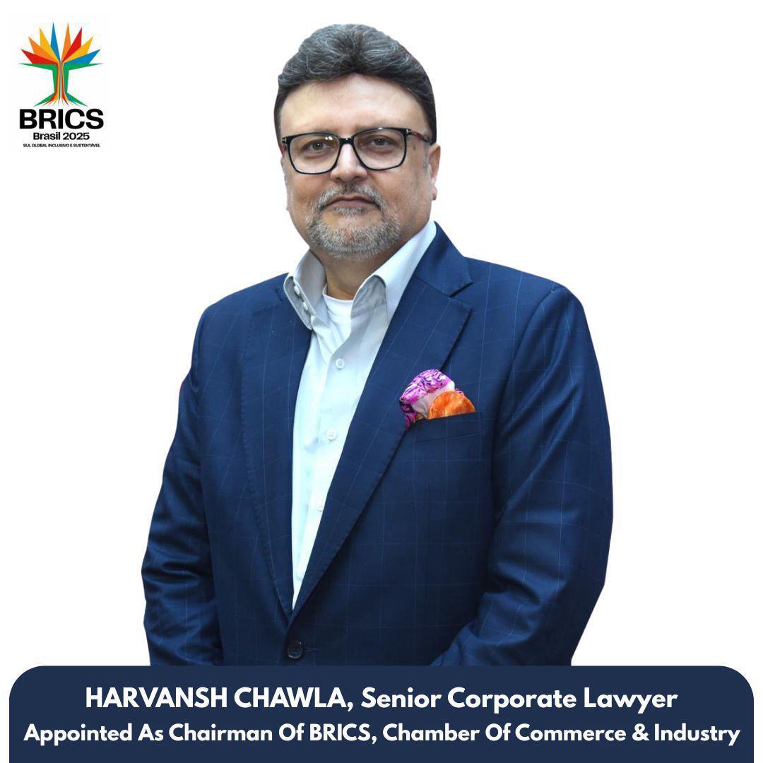 हरवंश चावला को BRICS चैंबर ऑफ कॉमर्स एंड इंडस्ट्री का चेयरमैन नियुक्त किया गया